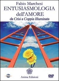 Entusiasmologia dell'amore. Da crisi a coppia illuminata