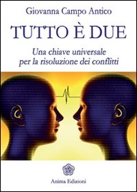 Tutto è due. Una chiave universale per la risoluzione dei conflitti