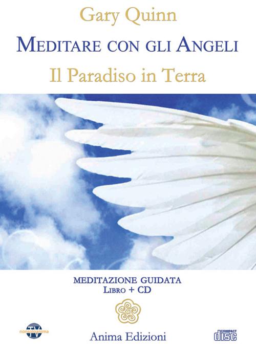 Meditare con gli angeli. Il paradiso in terra