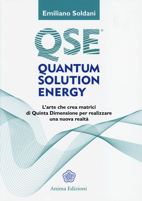 Quantum solution energy. L'arte che crea matrici di quinta dimensione per realizzare una nuova realtà