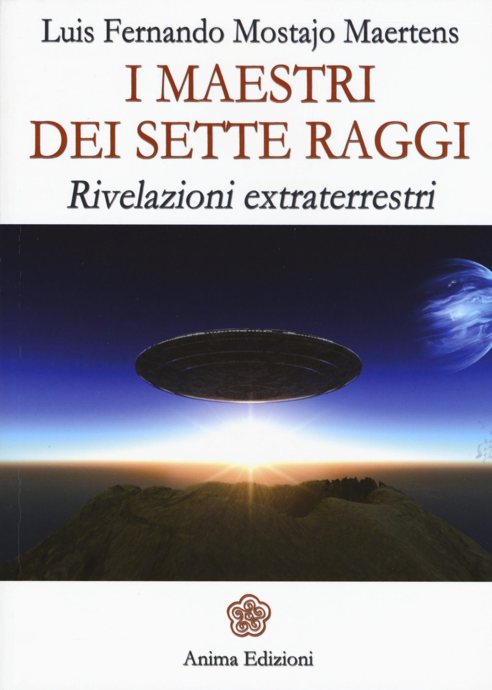 I maestri dei sette raggi. Rivelazioni extraterrestri