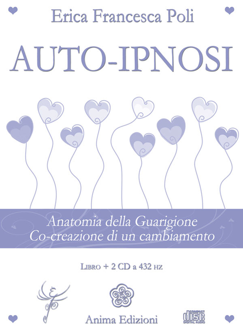 Auto-ipnosi. Anatomia della guarigione. Co-creazione di un cambiamento