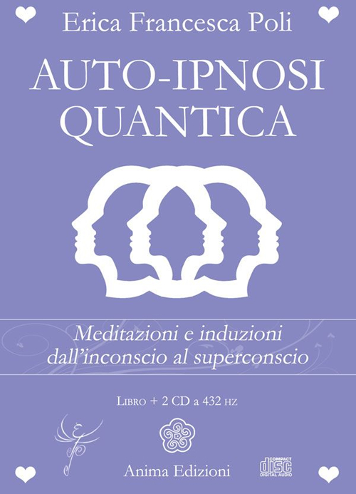 Auto-ipnosi quantica. Meditazioni e induzioni, dall'inconscio al superconscio