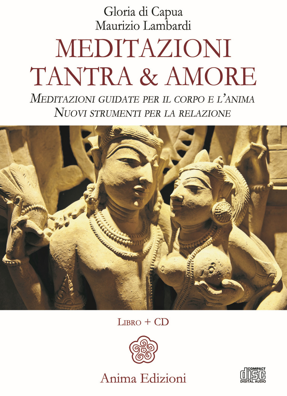 Meditazioni. Tantra & amore. Meditazioni guidate per il corpo e l'anima. Nuovi strumenti per la relazione