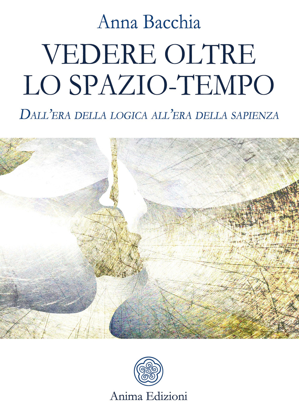 Vedere oltre lo spazio-tempo. Dall’era della logica all’era della sapienza