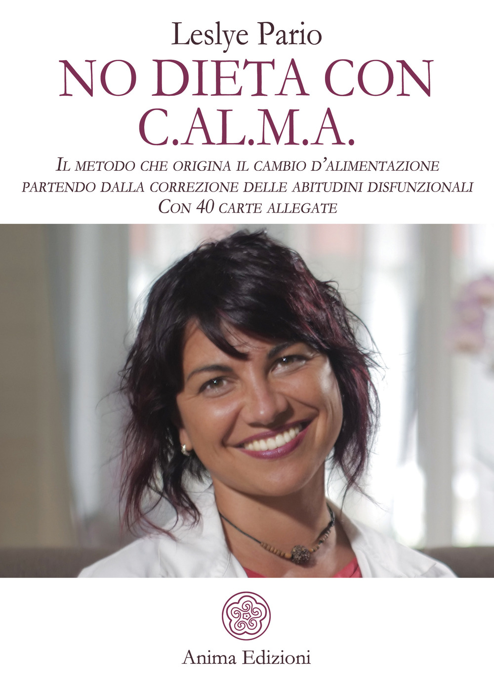 No dieta con C.A.L.M.A. Il metodo che origina il cambio d’alimentazione partendo dalla correzione delle abitudini disfunzionali