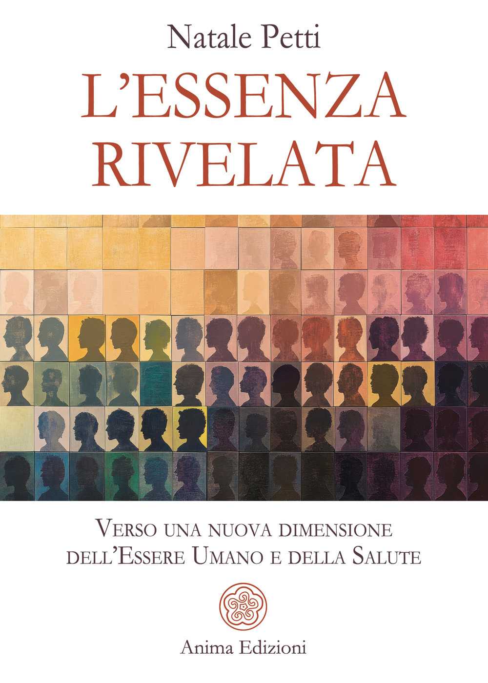 L'essenza rivelata. Verso una nuova dimensione dell'essere umano e della salute