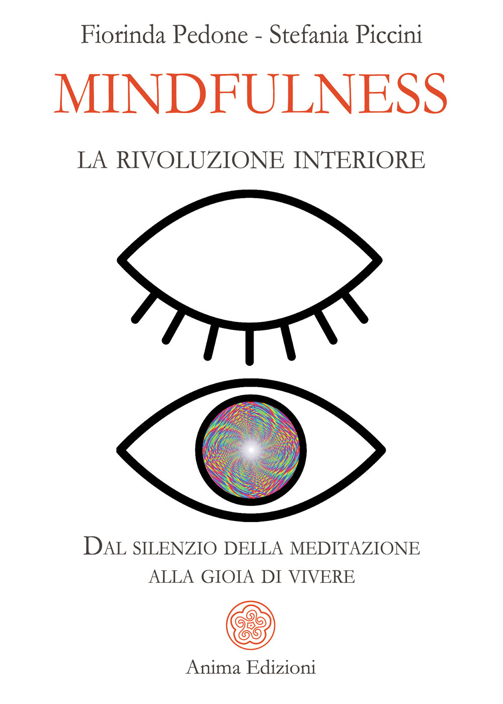 Mindfulness, la rivoluzione interiore. Dal silenzio della meditazione alla gioia di vivere