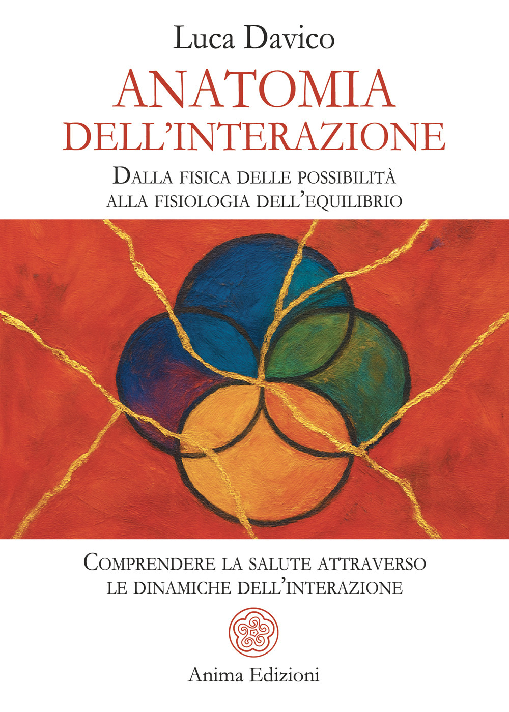 Anatomia dell’interazione. Dalla fisica delle possibilità alla fisiologia dell’equilibrio. Comprendere la salute attraverso le dinamiche dell’interazione