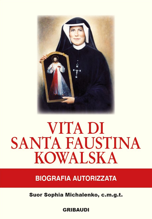 Vita di Santa Faustina Kowalska. Biografia autorizzata