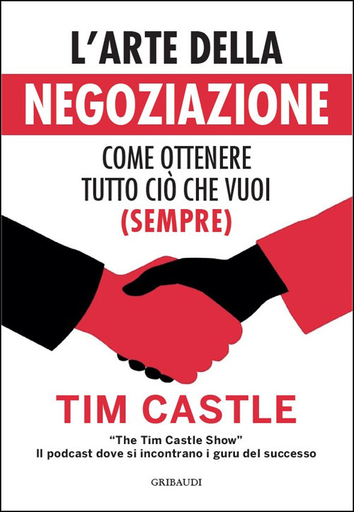 L'arte della negoziazione. Come ottenere tutto ciò che vuoi (sempre)