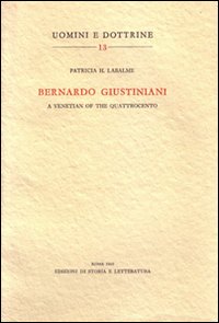 Bernardo Giustiniani: a Venetian of the Quattrocento