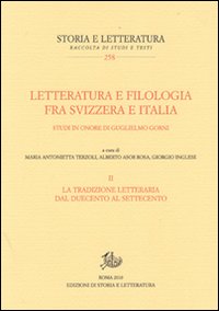 Letteratura e filologia tra Svizzera e Italia. Vol. 2: La tradizione letteraria dal Duecento al Settecento