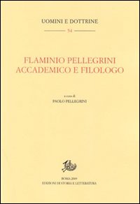 Flaminio Pellegrini. Accademico e filologo