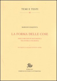 La forma delle cose. Idee e metodi in matematica tra storia e filosofia. Vol. 1: Da Talete a Galileo ed un po' oltre