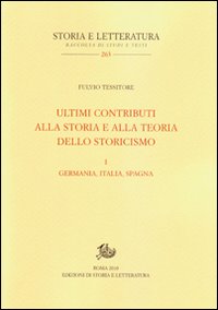 Ultimi contributi alla storia e alla teoria dello storicismo. Vol. 1: Germania, Italia, Spagna