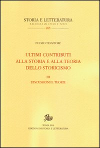 Ultimi contributi alla storia e alla teoria dello storicismo. Vol. 3: Discussioni e teorie
