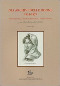 Gli archivi delle donne 1814-1859. repertorio delle fonti femminili negli archivi milanesi