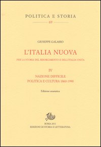 L'Italia nuova per la storia del Risorgimento e dell'Italia unita. Vol. 4: Nazione difficile. Politica e cultura 1860-1990