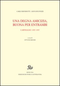 Una degna amicizia, buona per entrambi. Carteggio 1957-1997