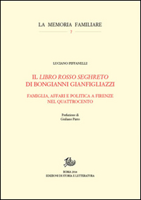 Il «Libro rosso seghreto» di Bongianni Gianfigliazzi. Famiglia, affari e politica a Firenze nel Quattrocento