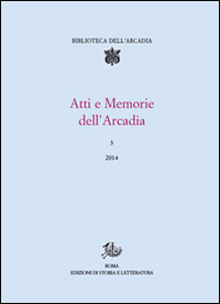 Atti e memorie dell'Arcadia. Vol. 3
