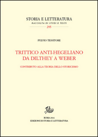 Trittico anti-hegeliano da Dilthey a Weber. Contributo alla teoria dello storicismo
