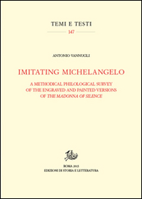 Imitating Michelangelo. A methodical philological survey of the engraved and painted versions of the Madonna of silence