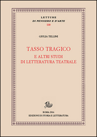 Tasso tragico e altri studi di letteratura teatrale