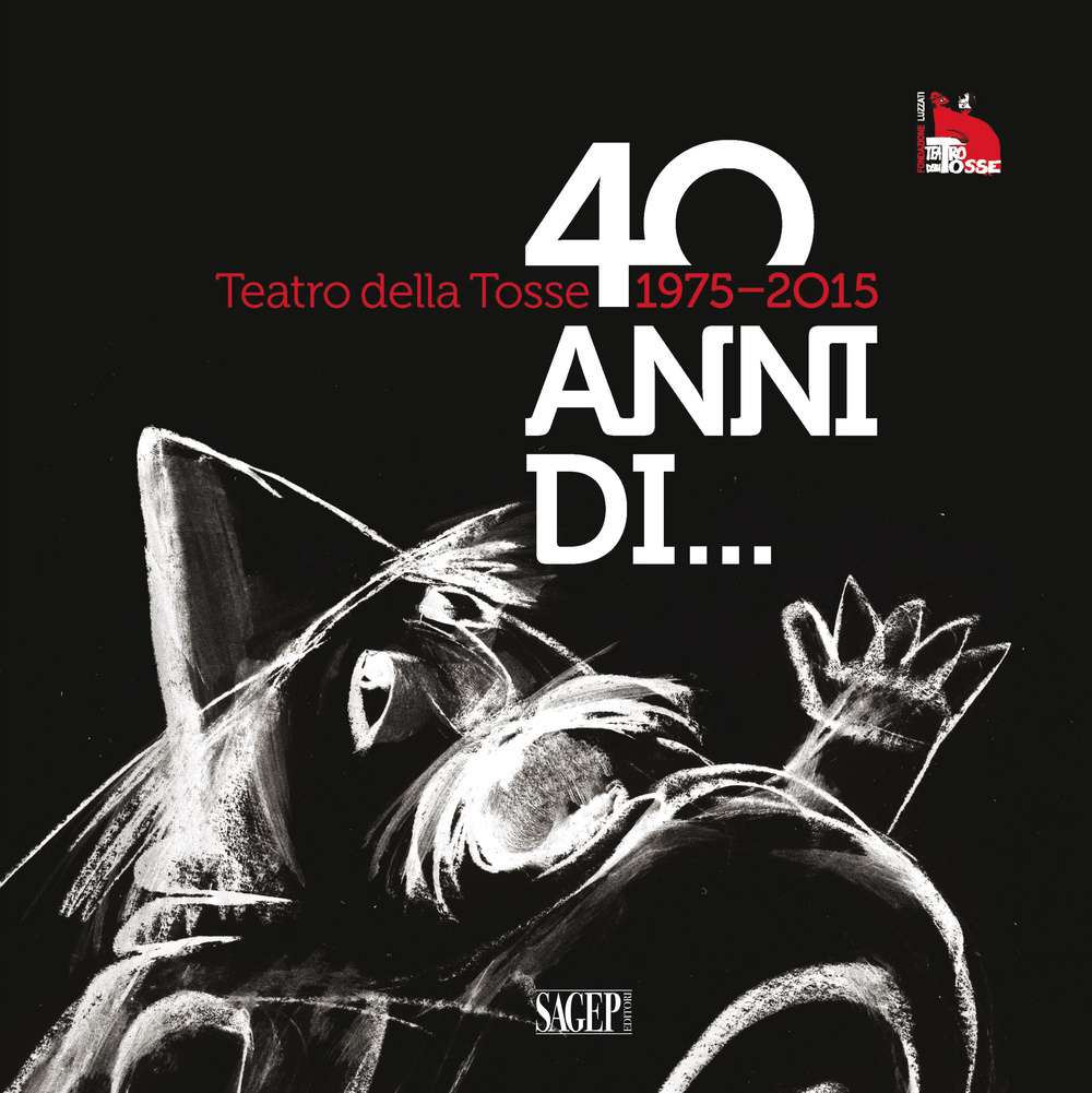 Teatro della Tosse 1975-2015. Quarant'anni di...