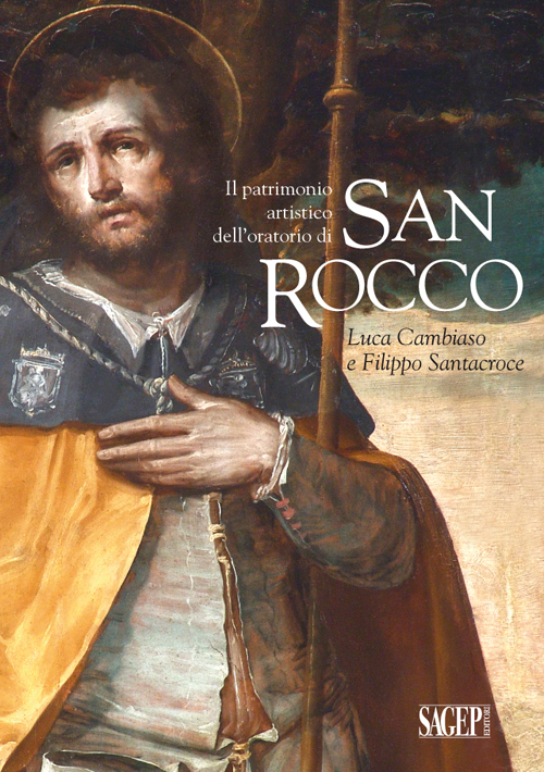 Il patrimonio artistico dell’oratorio di San Rocco. Luca Cambiaso e Filippo Santacroce