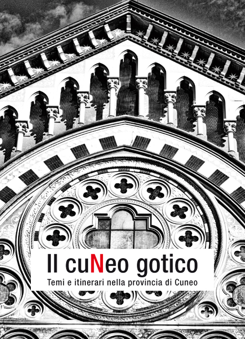 Il Cuneo gotico. Temi e itinerari nella provincia di Cuneo