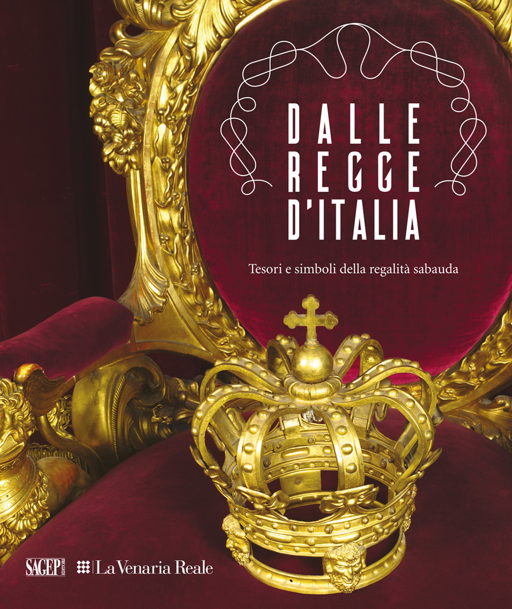 Dalle regge d'Italia. Tesori e simboli della regalità sabauda