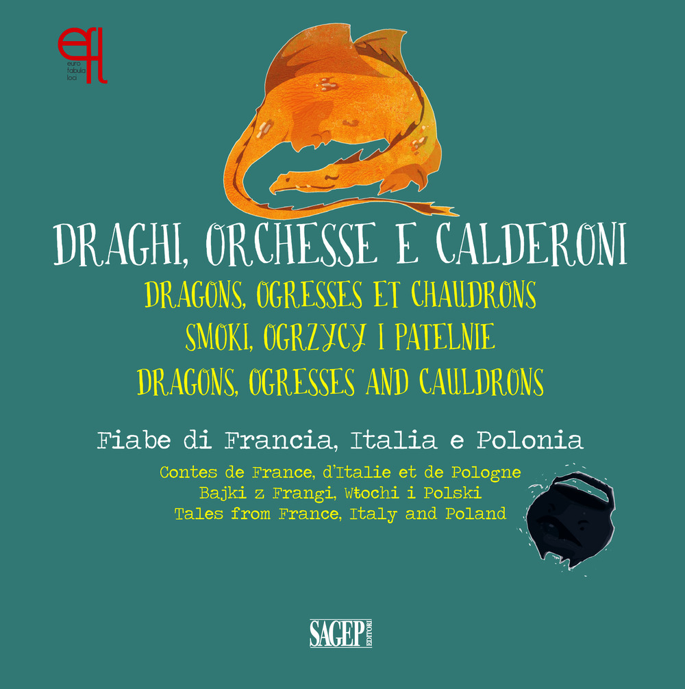 Draghi, orchesse e calderoni. Fiabe di Francia, Italia e Polonia. Ediz. italiana, inglese, francese e polacca