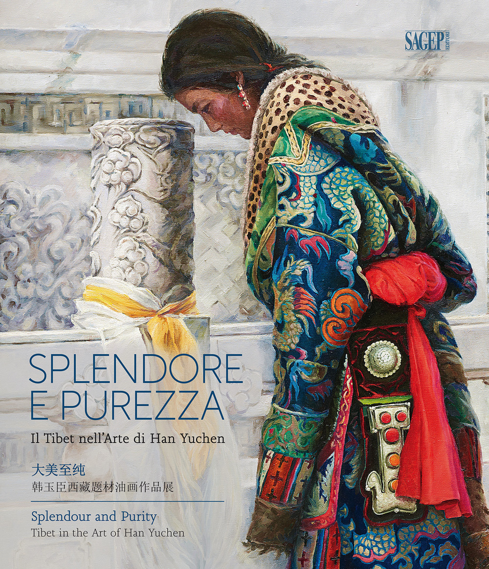 Splendore e purezza. Il Tibet nell'arte di Han Yuchen. Catalogo della mostra (Genova, 12-19 settembre 2019). Ediz. italiana, inglese e cinese