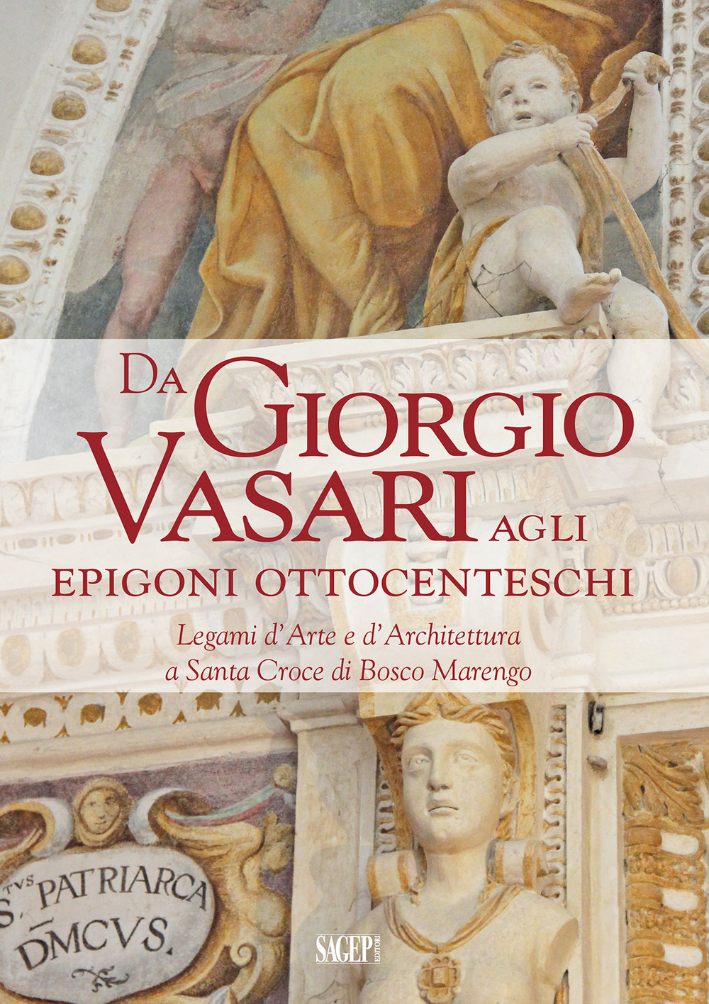 Da Giorgio Vasari agli epigoni ottocenteschi. Legami d’arte e d’architettura a Santa Croce di Bosco Marengo