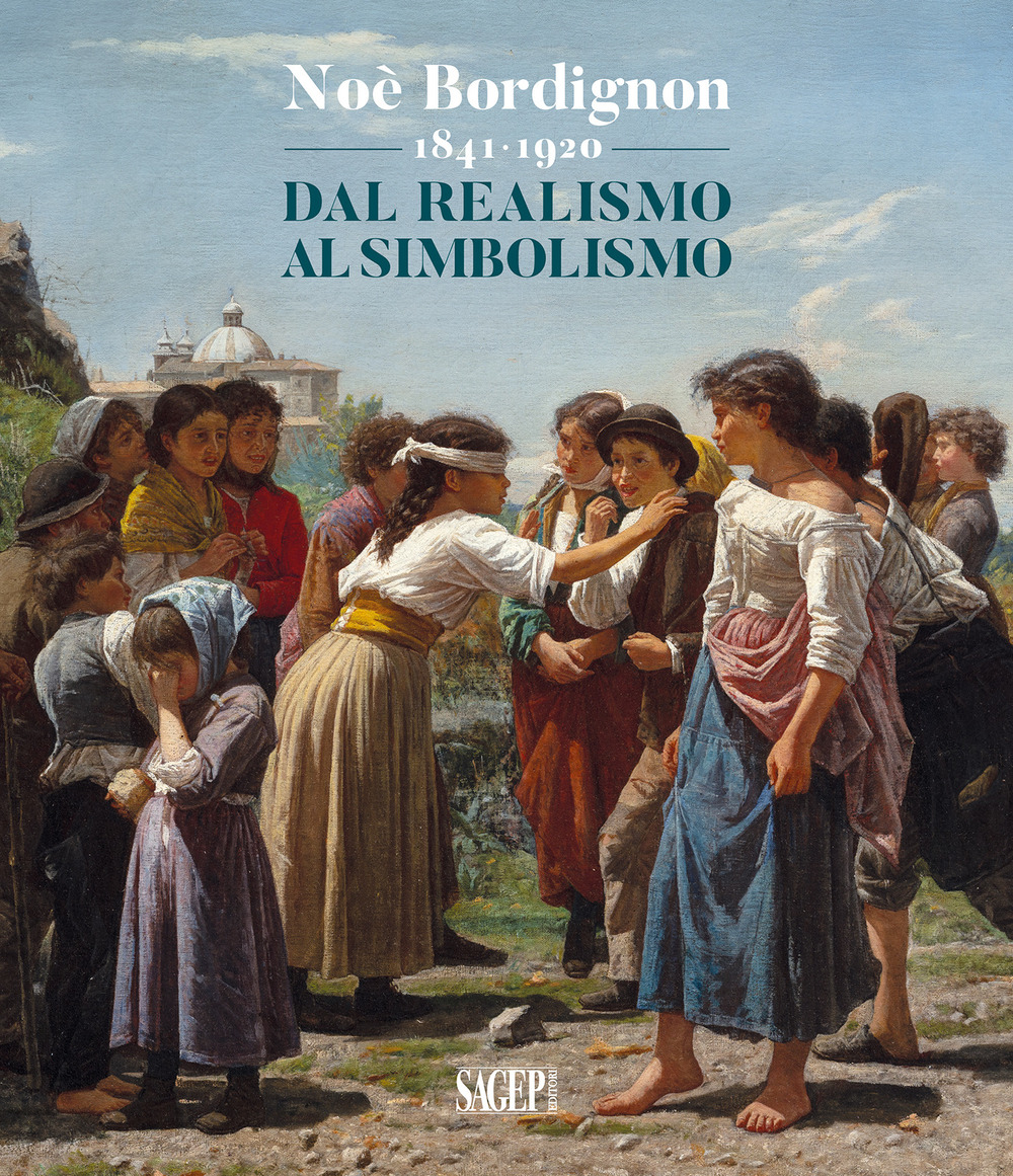 Noè Bordignon 1841-1920. Dal Realismo al Simbolismo
