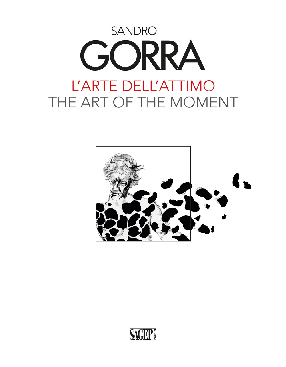 Sandro Gorra. L'arte dell'attimo-The art of the moment