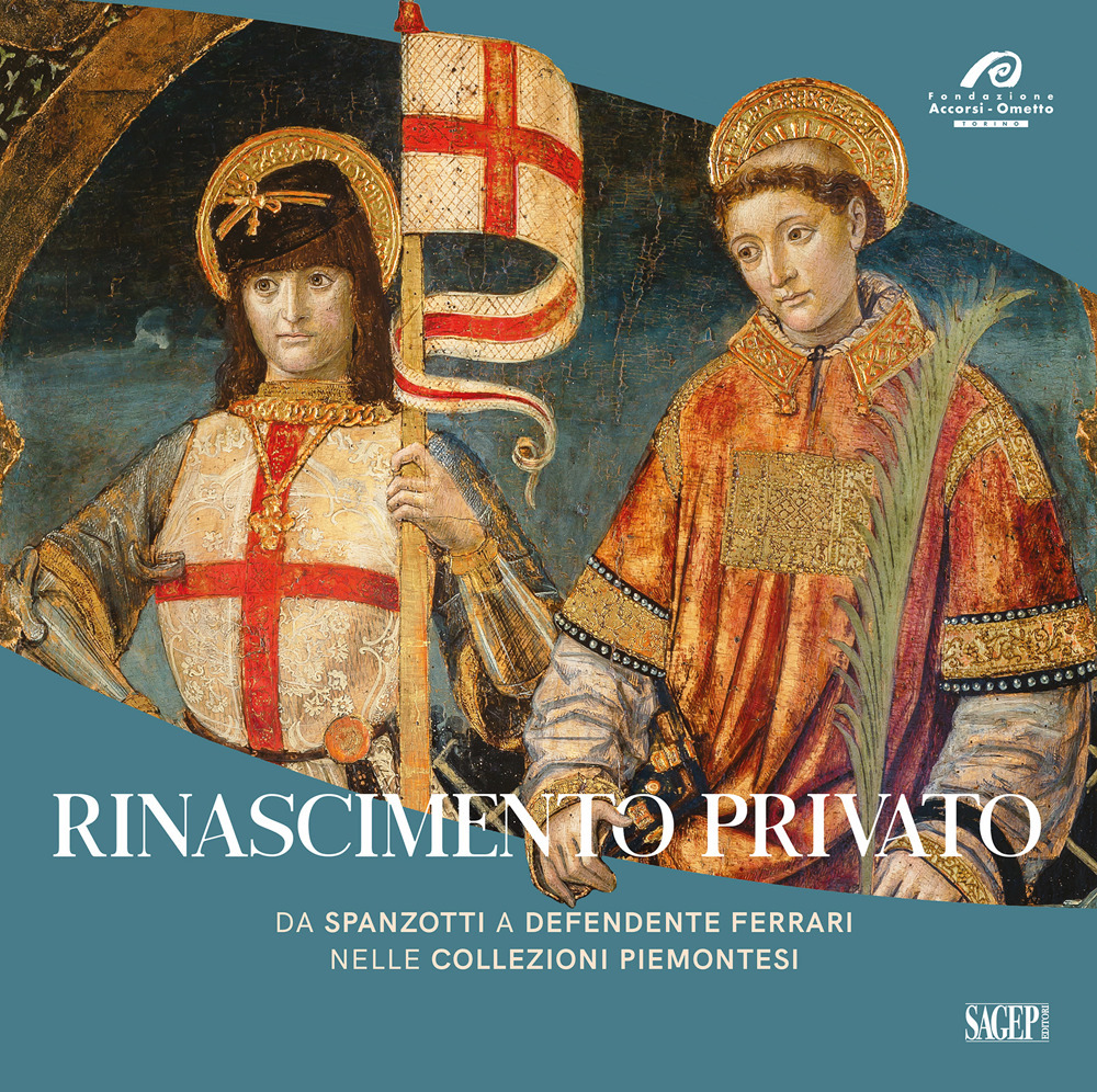 Rinascimento privato. Da Spanzotti a Defendente Ferrari nelle collezioni piemontesi