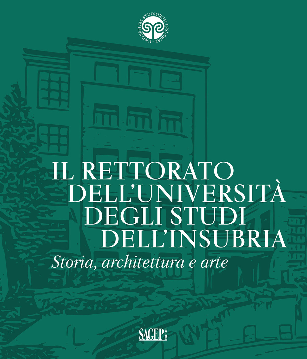 Il Rettorato dell’Università degli Studi dell’Insubria. Storia, architettura e arte