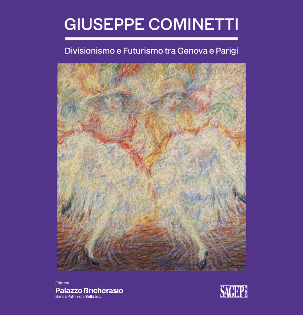 Giuseppe Cominetti. Divisionismo e futurismo tra Genova e Parigi