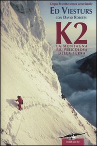 K2. La montagna più pericolosa della Terra
