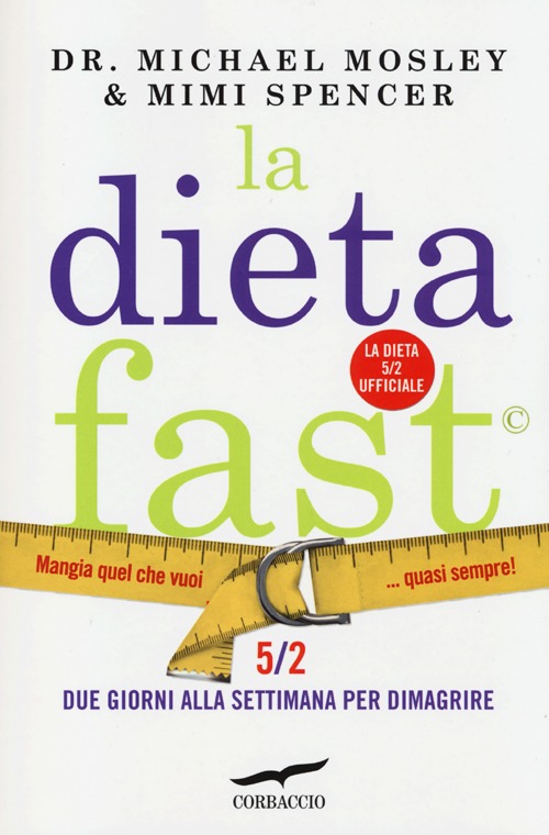 La Dieta Fast©. Mangia quel che vuoi... quasi sempre!