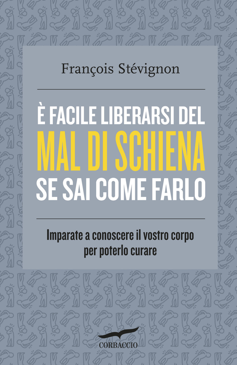 È facile liberarsi del mal di schiena se sai come farlo. Imparate a conoscere il vostro corpo per poterlo curare