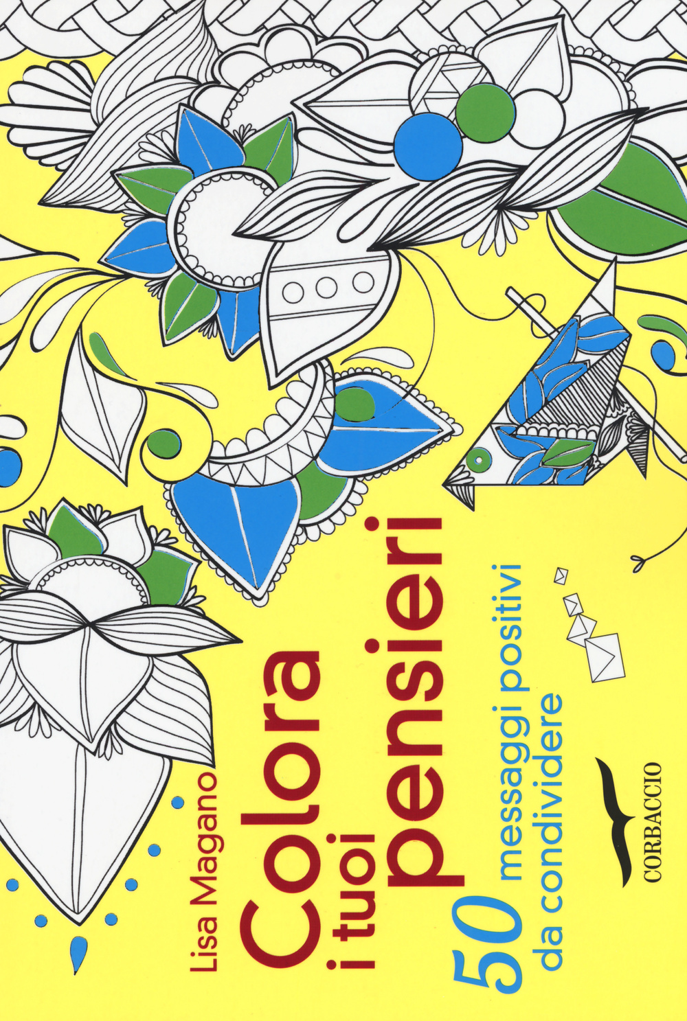 Colora i tuoi pensieri. 50 messaggi positivi da condividere