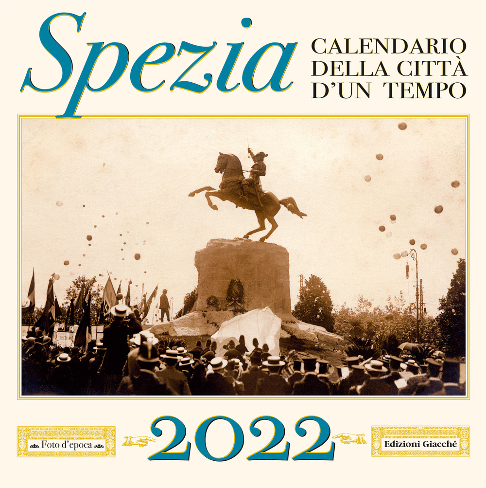 Spezia. Calendario della città d'un tempo. 2022