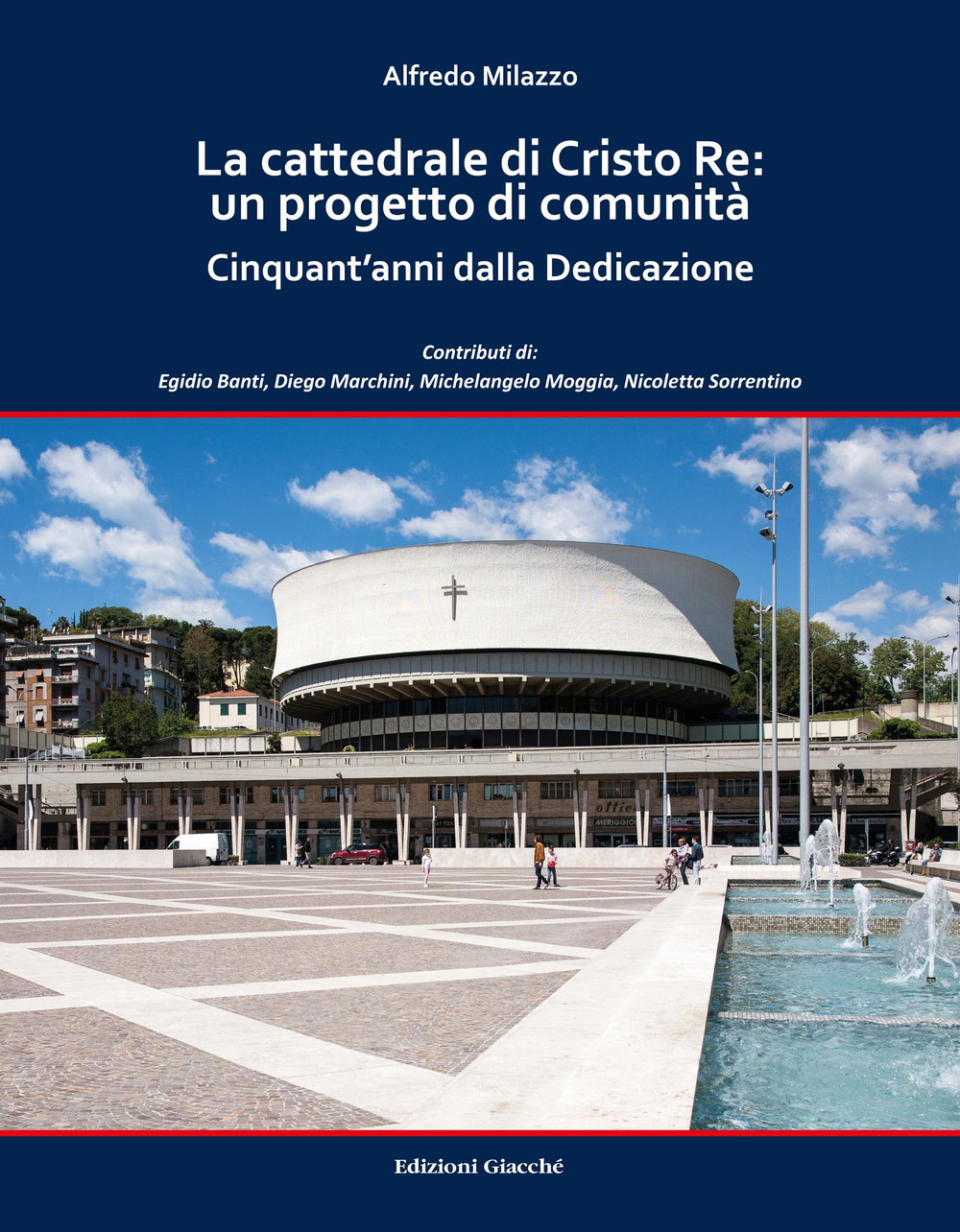 La cattedrale di Cristo Re: un progetto di comunità. Cinquant'anni dalla Dedicazione