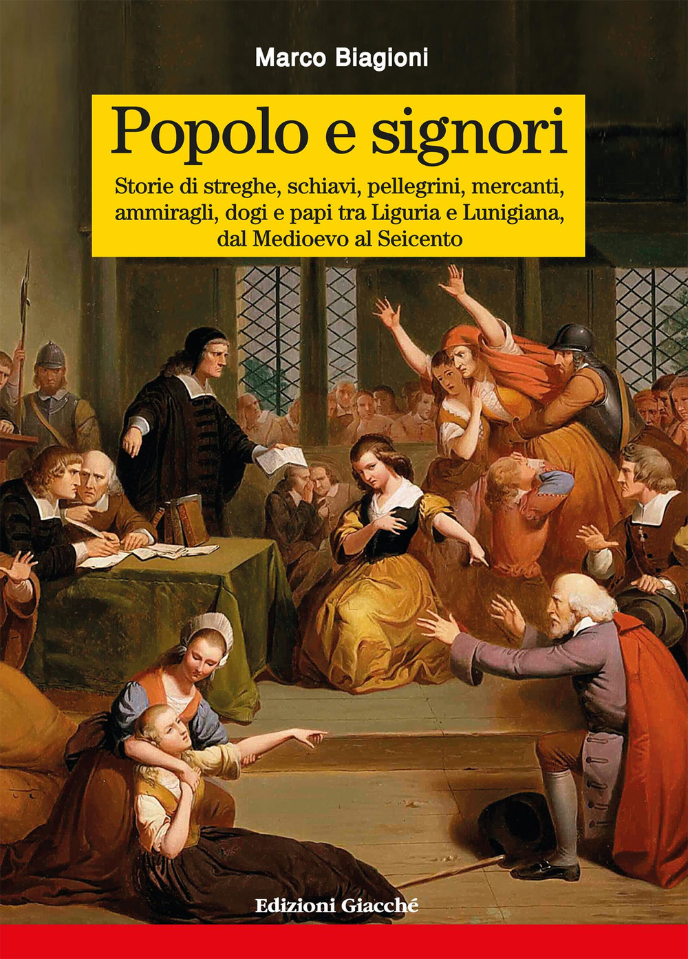 Popolo e signori. Storie di streghe, schiavi, pellegrini, mercanti, ammiragli, dogi e papi tra Liguria e Lunigiana, dal Medioevo al Seicento