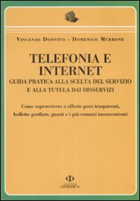 Telefonia e internet. Guida pratica alla scelta del servizio e alla tutela dai disservizi