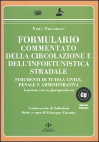 Formulario commentato della circolazione e dell'infortunistica stradale. Strumenti di tutela civile, penale e amministrativa